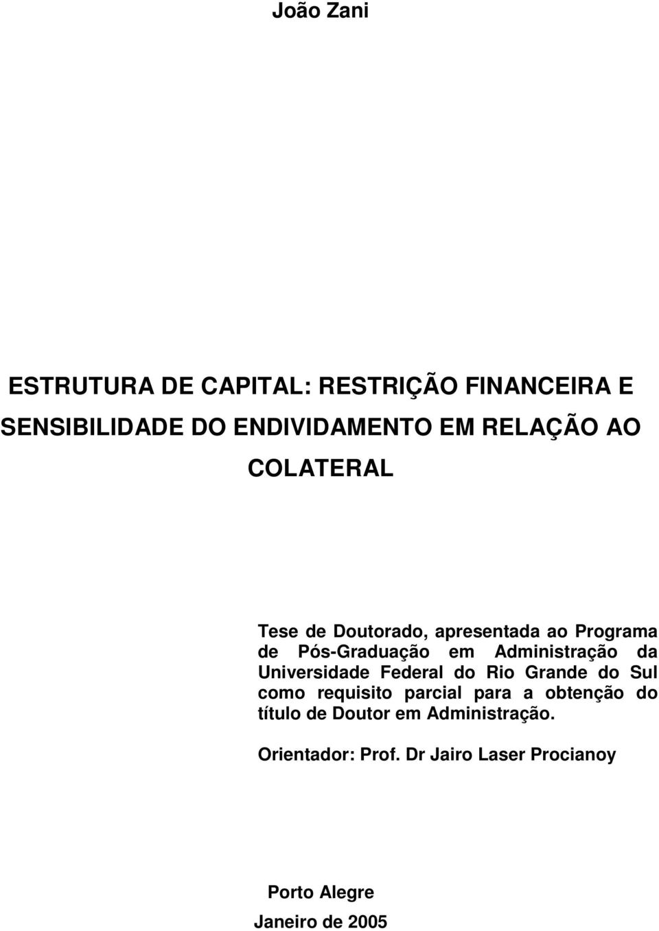 Administração da Universidade Federal do Rio Grande do Sul como requisito parcial para a