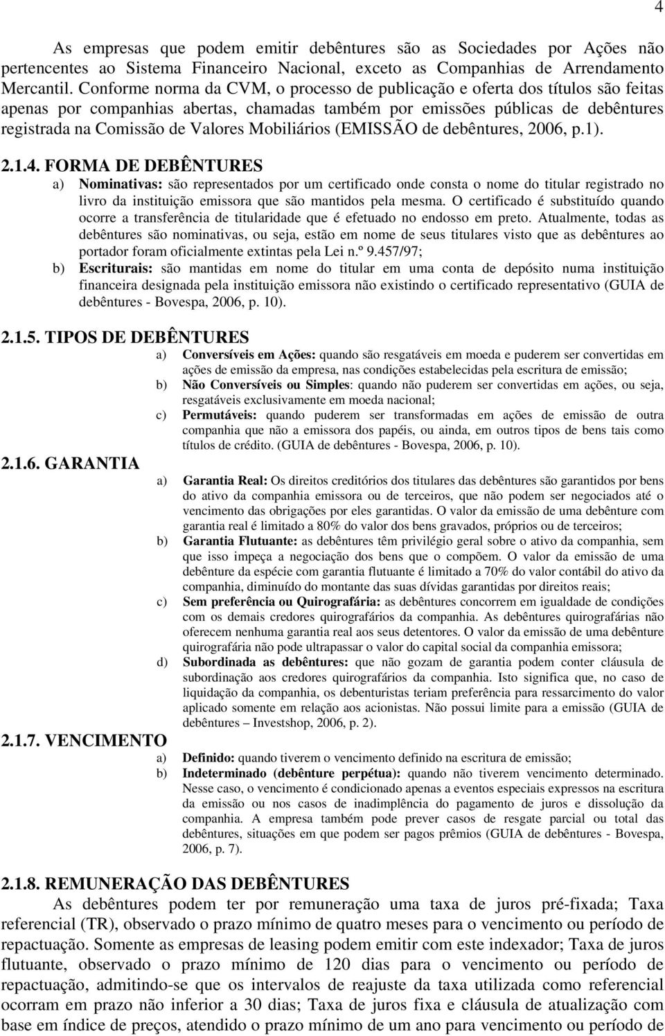 Mobiliários (EMISSÃO de debêntures, 2006, p.1). 2.1.4.