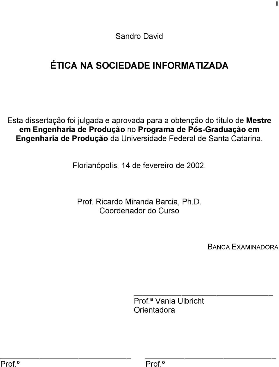 Produção da Universidade Federal de Santa Catarina. Florianópolis, 14 de fevereiro de 2002. Prof.