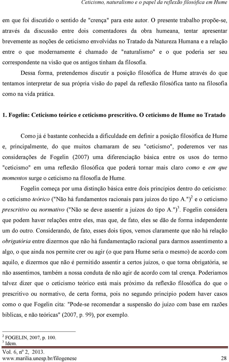 entre o que modernamente é chamado de "naturalismo" e o que poderia ser seu correspondente na visão que os antigos tinham da filosofia.