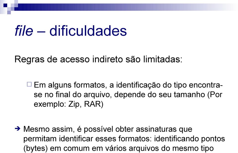 exemplo: Zip, RAR) Mesmo assim, é possível obter assinaturas que permitam