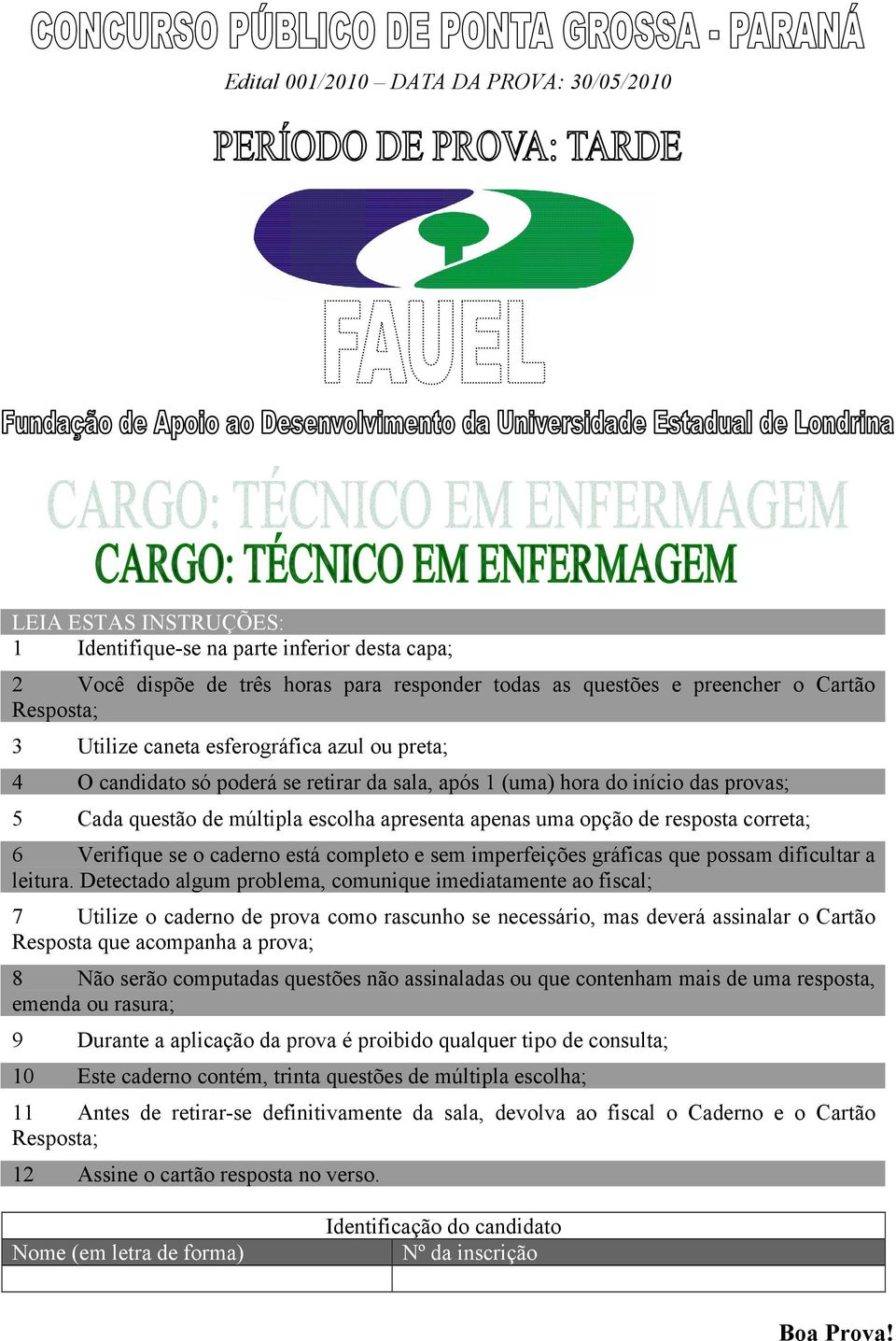 opção de resposta correta; 6 Verifique se o caderno está completo e sem imperfeições gráficas que possam dificultar a leitura.