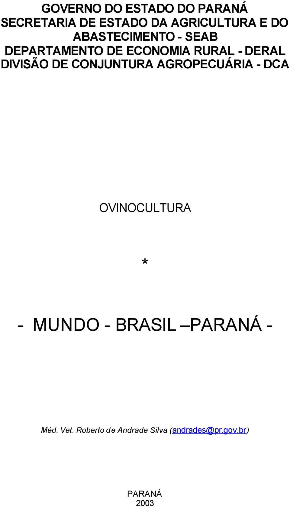 DE CONJUNTURA AGROPECUÁRIA - DCA OVINOCULTURA * - MUNDO - BRASIL