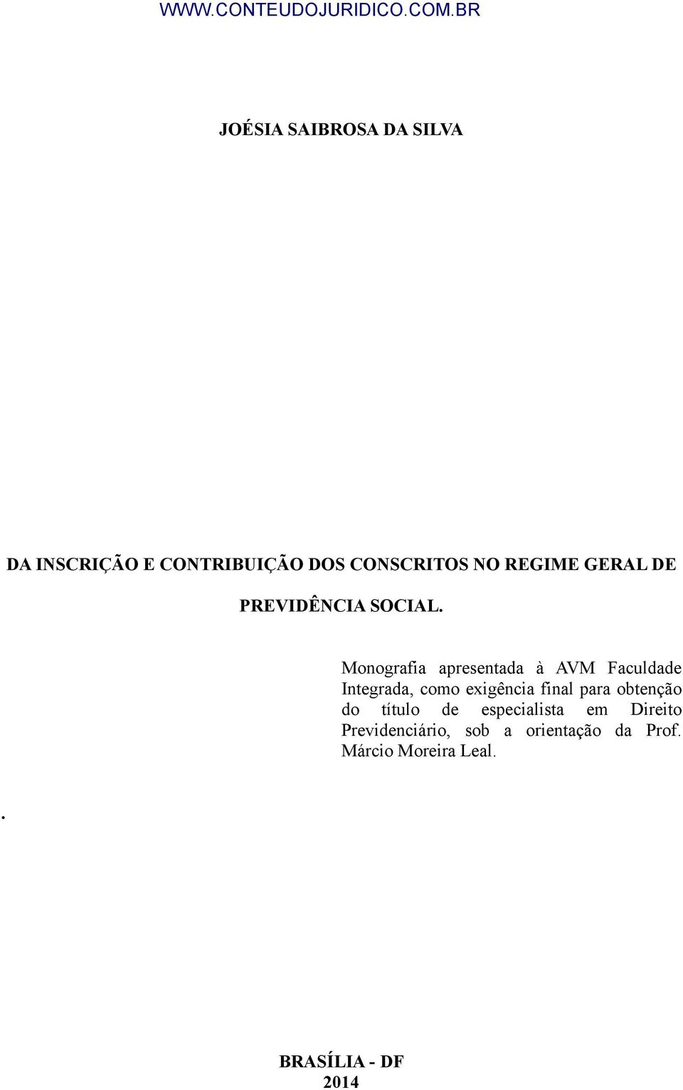 Monografia apresentada à AVM Faculdade Integrada, como exigência final para