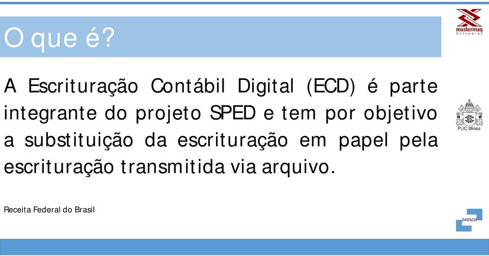 integrante do projeto SPED e tem por objetivo