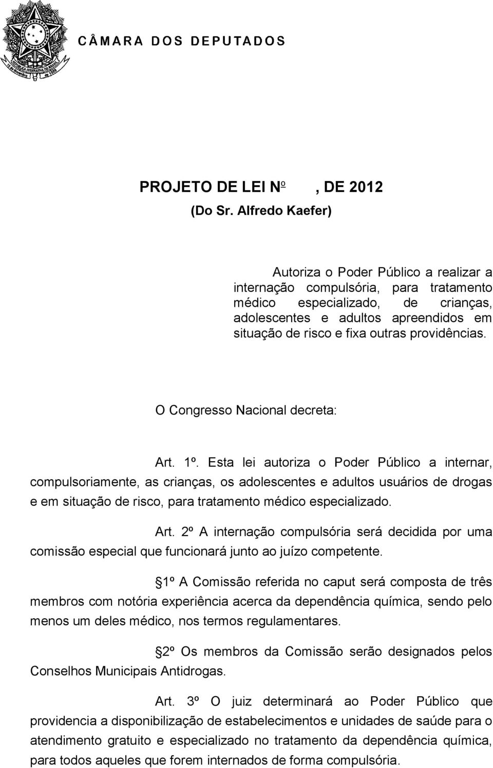 providências. O Congresso Nacional decreta: Art. 1º.