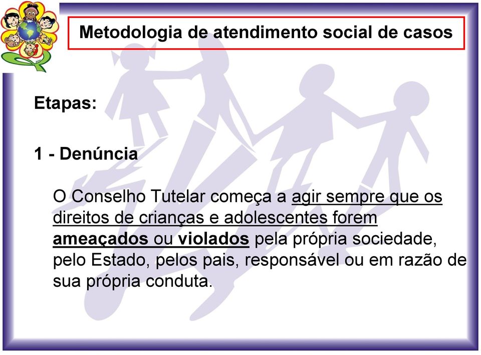 adolescentes forem ameaçados ou violados pela própria sociedade,