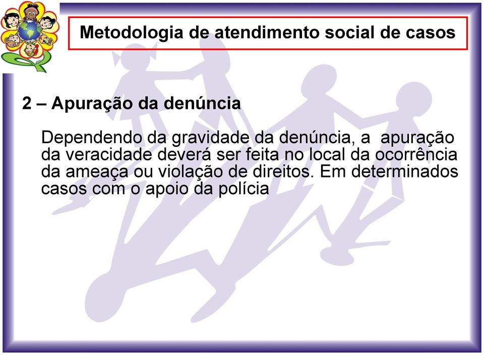 veracidade deverá ser feita no local da ocorrência da ameaça