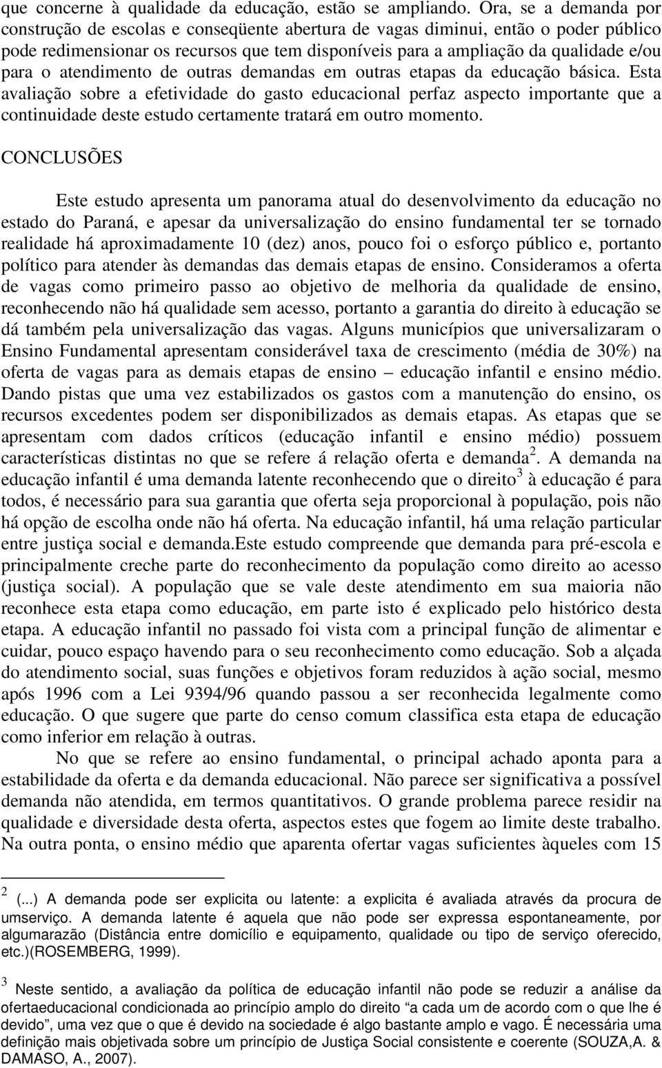 atendimento de outras demandas em outras etapas da educação básica.