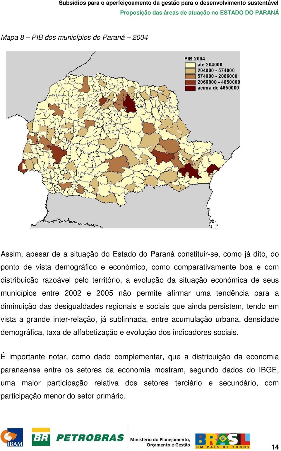 que ainda persistem, tendo em vista a grande inter-relação, já sublinhada, entre acumulação urbana, densidade demográfica, taxa de alfabetização e evolução dos indicadores sociais.