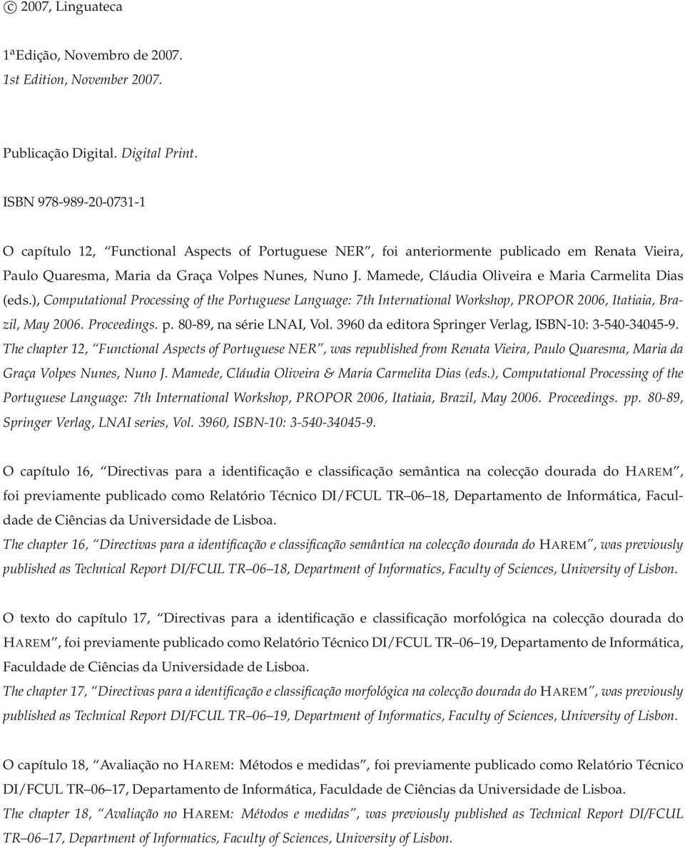 Mamede, Cláudia Oliveira e Maria Carmelita Dias (eds.), Computational Processing of the Portuguese Language: 7th International Workshop, PROPOR 2006, Itatiaia, Brazil, May 2006. Proceedings. p.