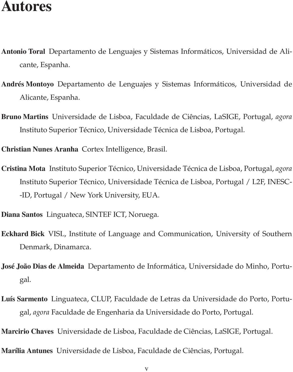 Bruno Martins Universidade de Lisboa, Faculdade de Ciências, LaSIGE, Portugal, agora Instituto Superior Técnico, Universidade Técnica de Lisboa, Portugal.