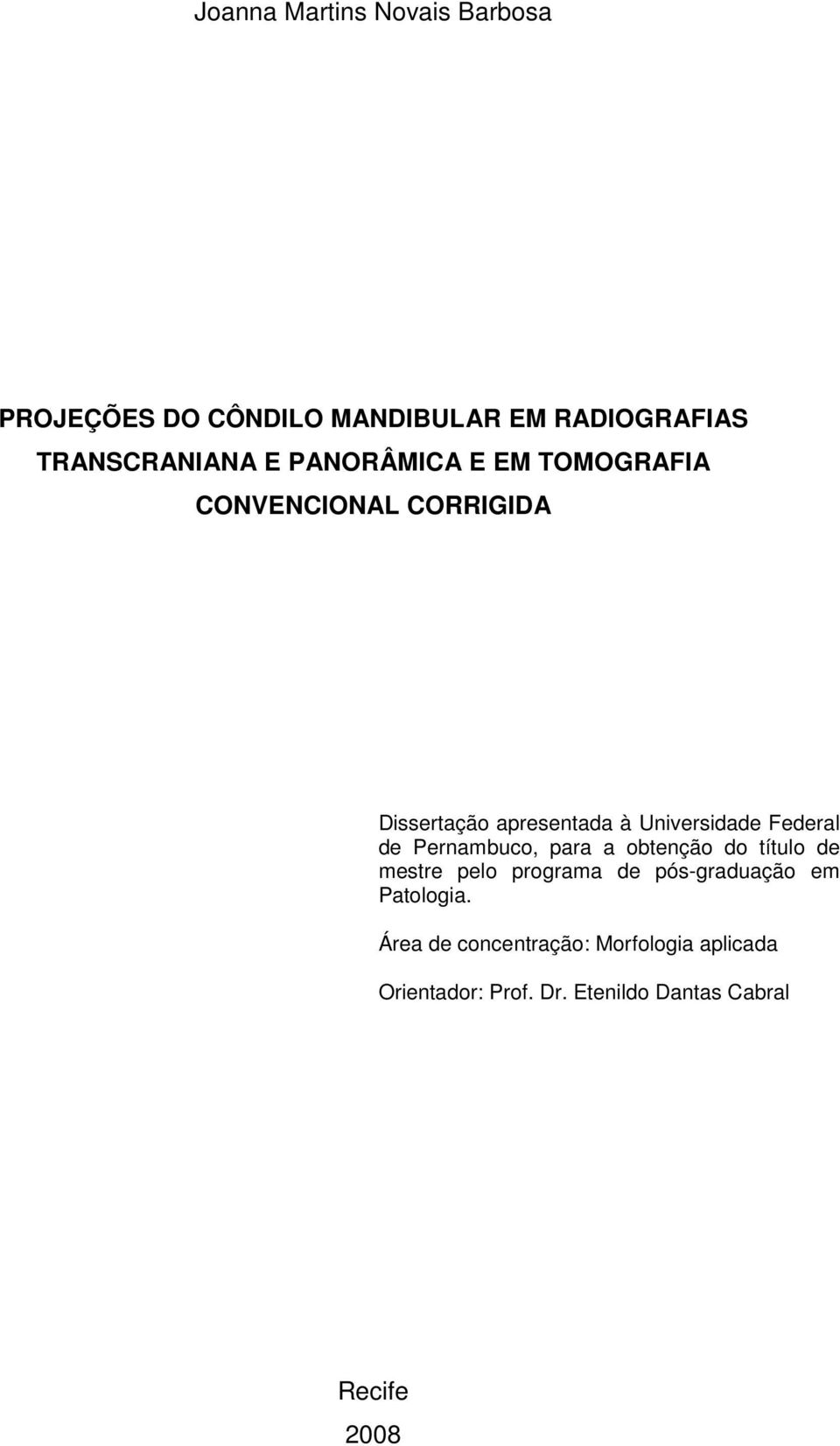 de Pernambuco, para a obtenção do título de mestre pelo programa de pós-graduação em Patologia.