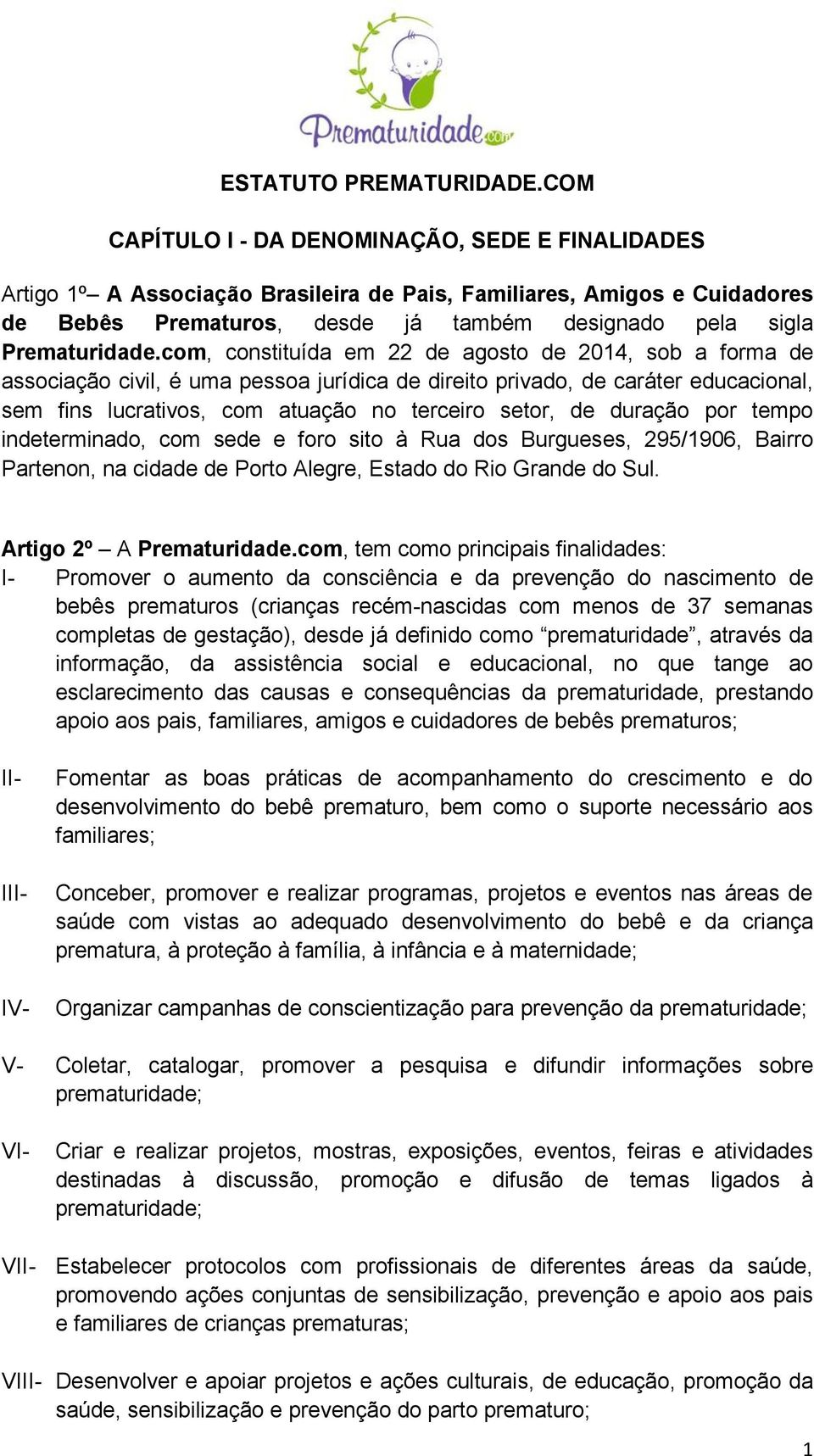 com, constituída em 22 de agosto de 2014, sob a forma de associação civil, é uma pessoa jurídica de direito privado, de caráter educacional, sem fins lucrativos, com atuação no terceiro setor, de