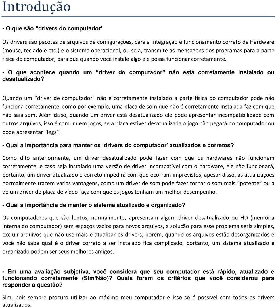 - O que acontece quando um driver do computador não está corretamente instalado ou desatualizado?