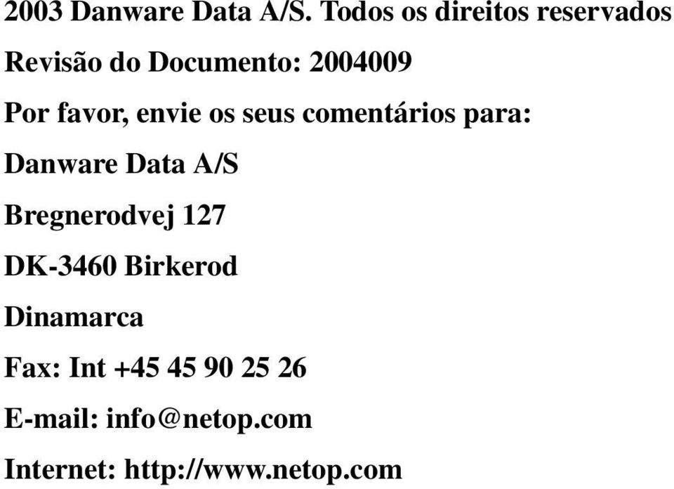 favor, envie os seus comentários para: Danware Data A/S