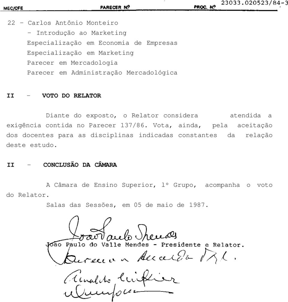 Parecer 137/86. Vota, ainda, pela aceitação dos docentes para as disciplinas indicadas constantes da relação deste estudo.