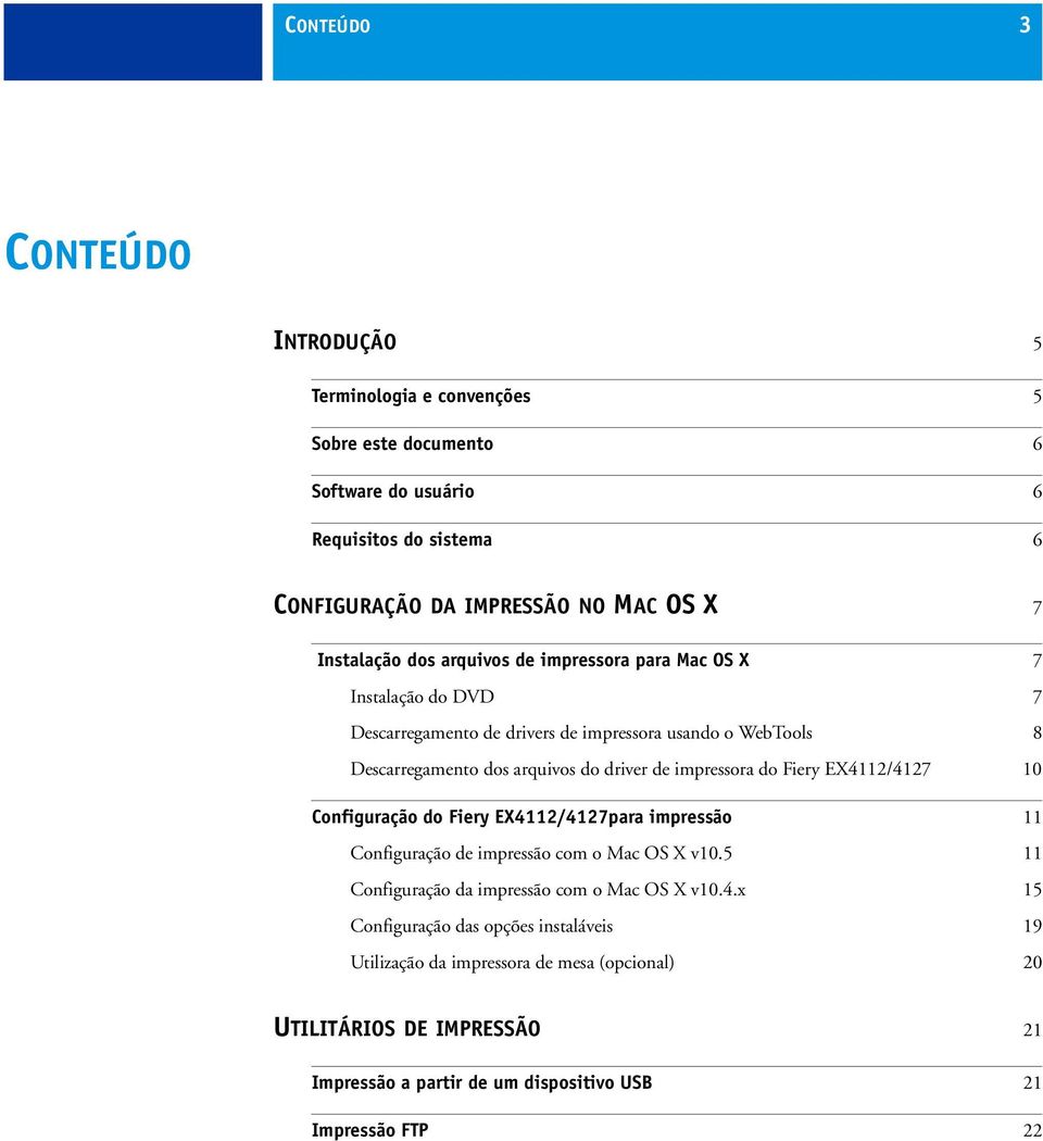 impressora do Fiery EX4112/4127 10 Configuração do Fiery EX4112/4127para impressão 11 Configuração de impressão com o Mac OS X v10.