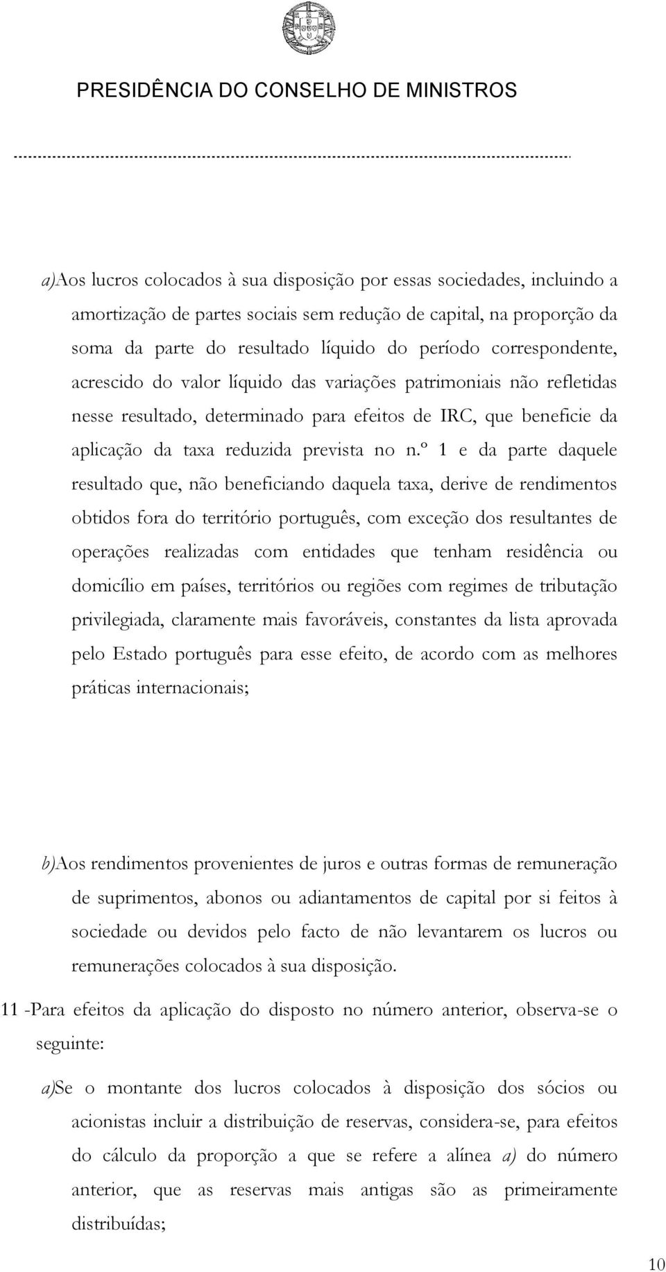 º 1 e da parte daquele resultado que, não beneficiando daquela taxa, derive de rendimentos obtidos fora do território português, com exceção dos resultantes de operações realizadas com entidades que