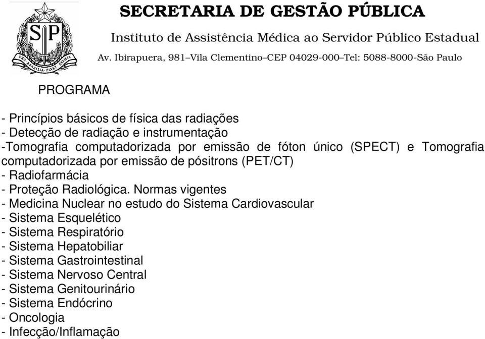 Normas vigentes - Medicina Nuclear no estudo do Sistema Cardiovascular - Sistema Esquelético - Sistema Respiratório - Sistema