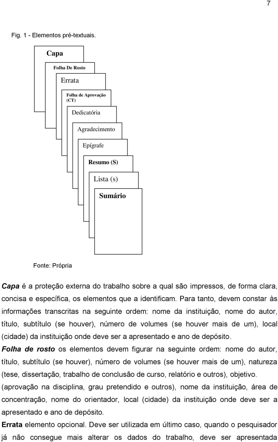 forma clara, concisa e específica, os elementos que a identificam.