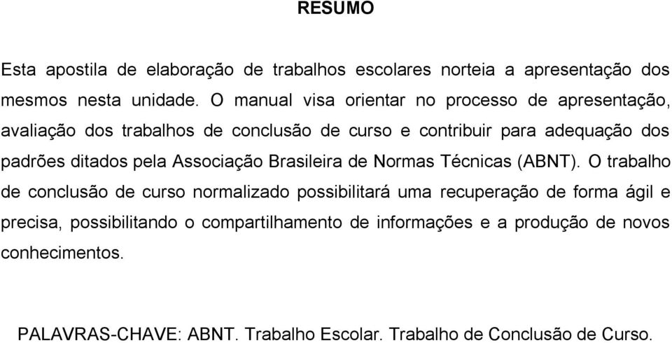 ditados pela Associação Brasileira de Normas Técnicas (ABNT).