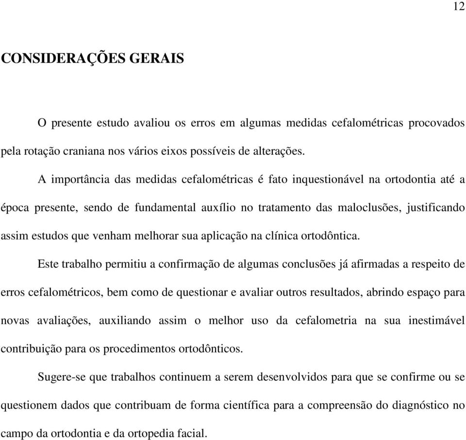 melhorar sua aplicação na clínica ortodôntica.