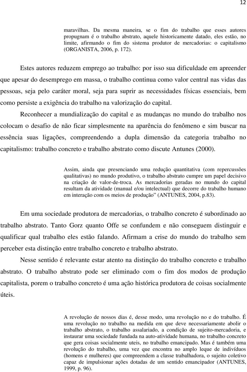 capitalismo (ORGANISTA, 2006, p. 172).