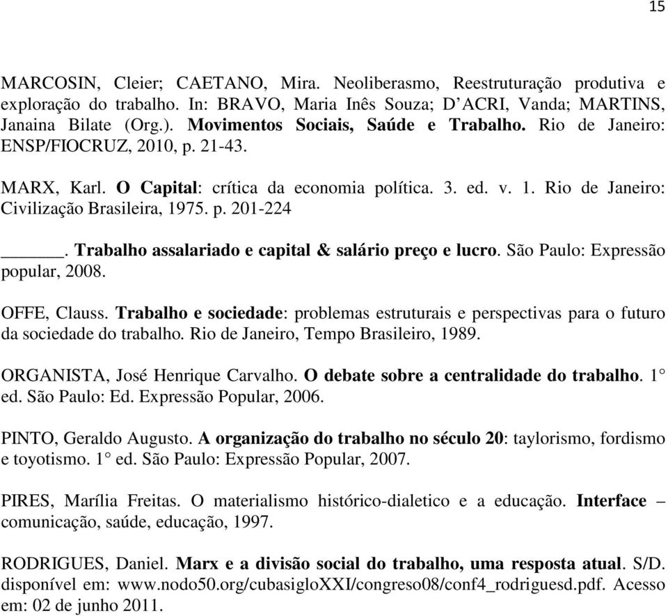 Trabalho assalariado e capital & salário preço e lucro. São Paulo: Expressão popular, 2008. OFFE, Clauss.