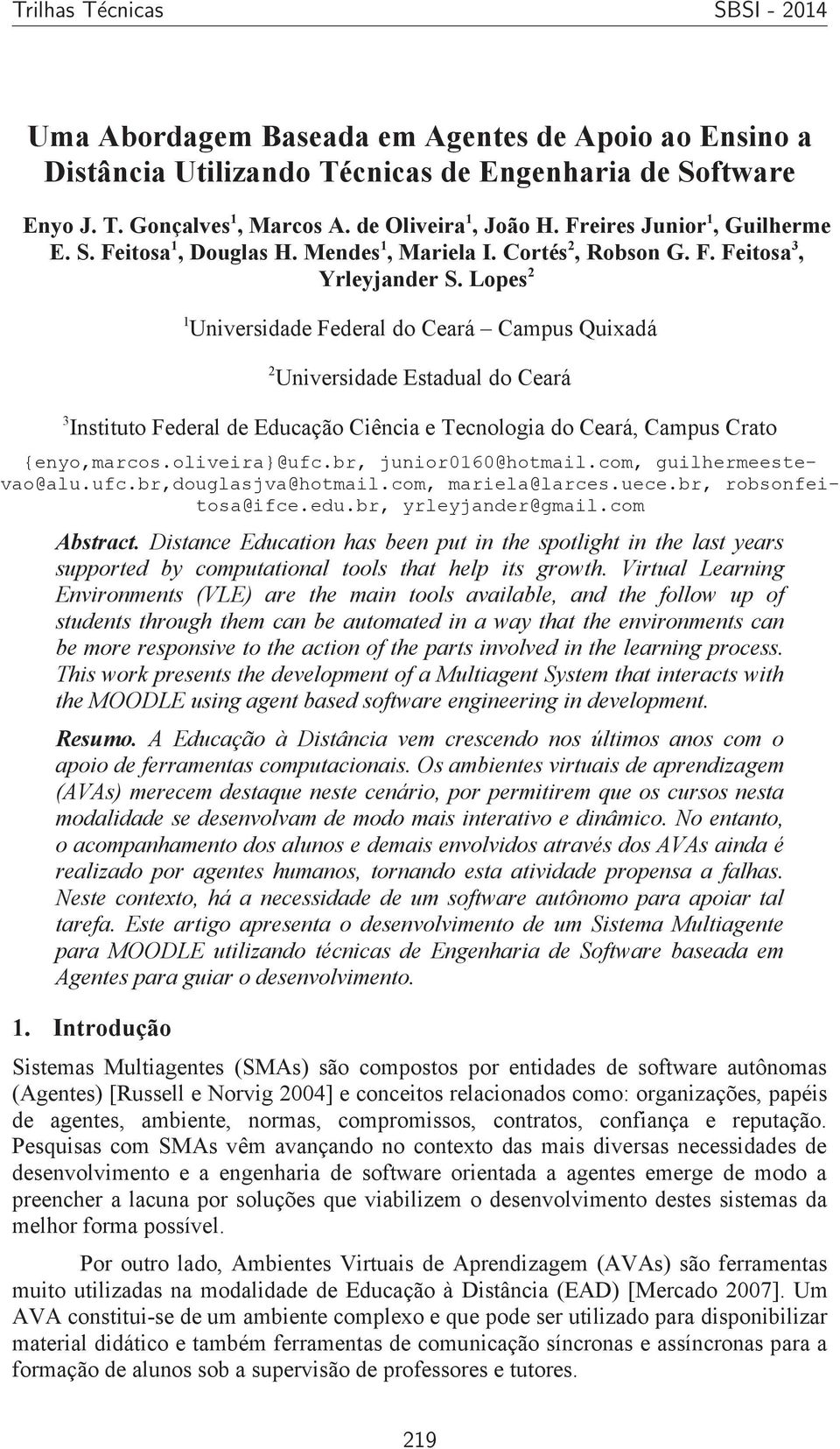 Lopes 2 1 Universidade Federal do Ceará Campus Quixadá 2 Universidade Estadual do Ceará 3 Instituto Federal de Educação Ciência e Tecnologia do Ceará, Campus Crato {enyo,marcos.oliveira}@ufc.