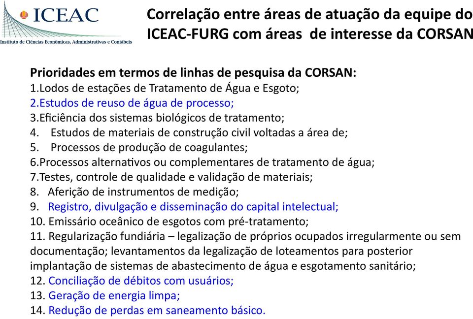 Processos alterna vos ou complementares de tratamento de água; 7.Testes, controle de qualidade e validação de materiais; 8. Aferição de instrumentos de medição; 9.