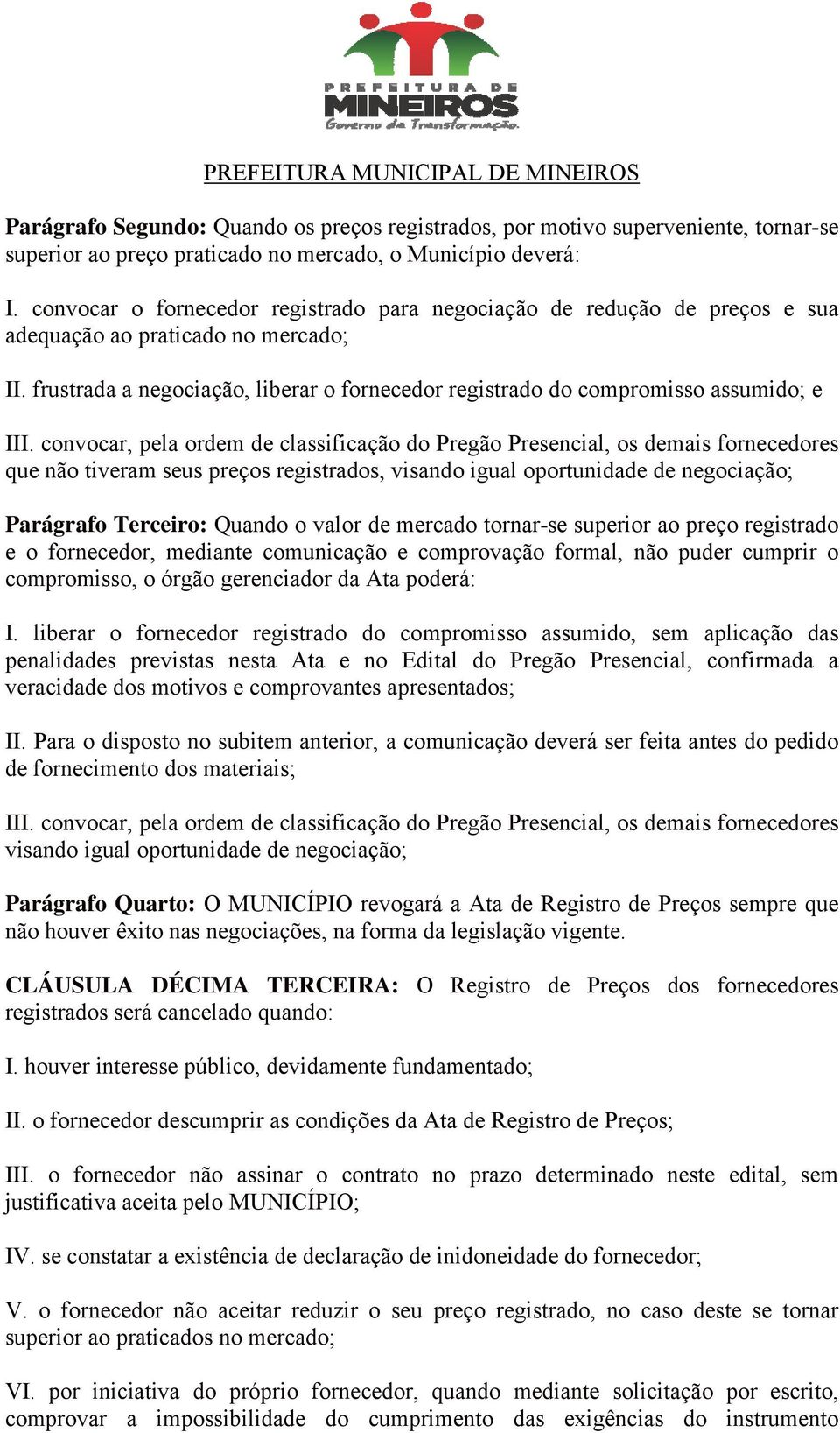 frustrada a negociação, liberar o fornecedor registrado do compromisso assumido; e III.