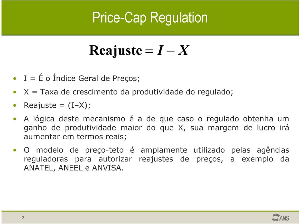 produtividade maior do que X, sua margem de lucro irá aumentar em termos reais; O modelo de preço-teto é