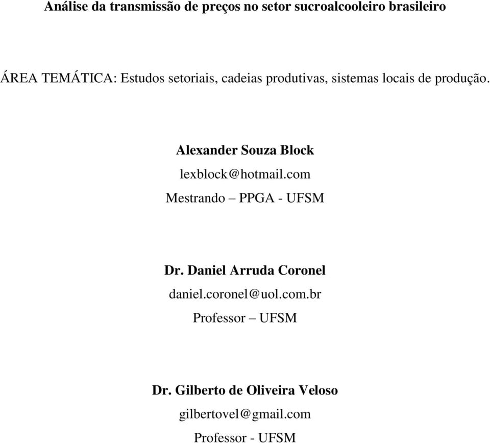 Alexander Souza Block lexblock@hotmail.com Mestrando PPGA - UFSM Dr.