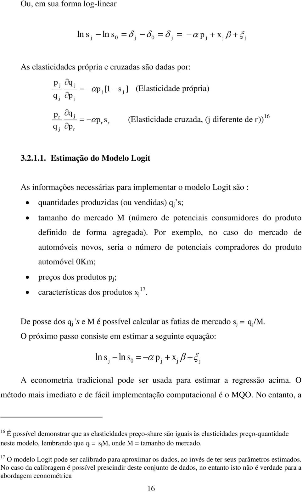 consumidores do produto definido de forma agregada).