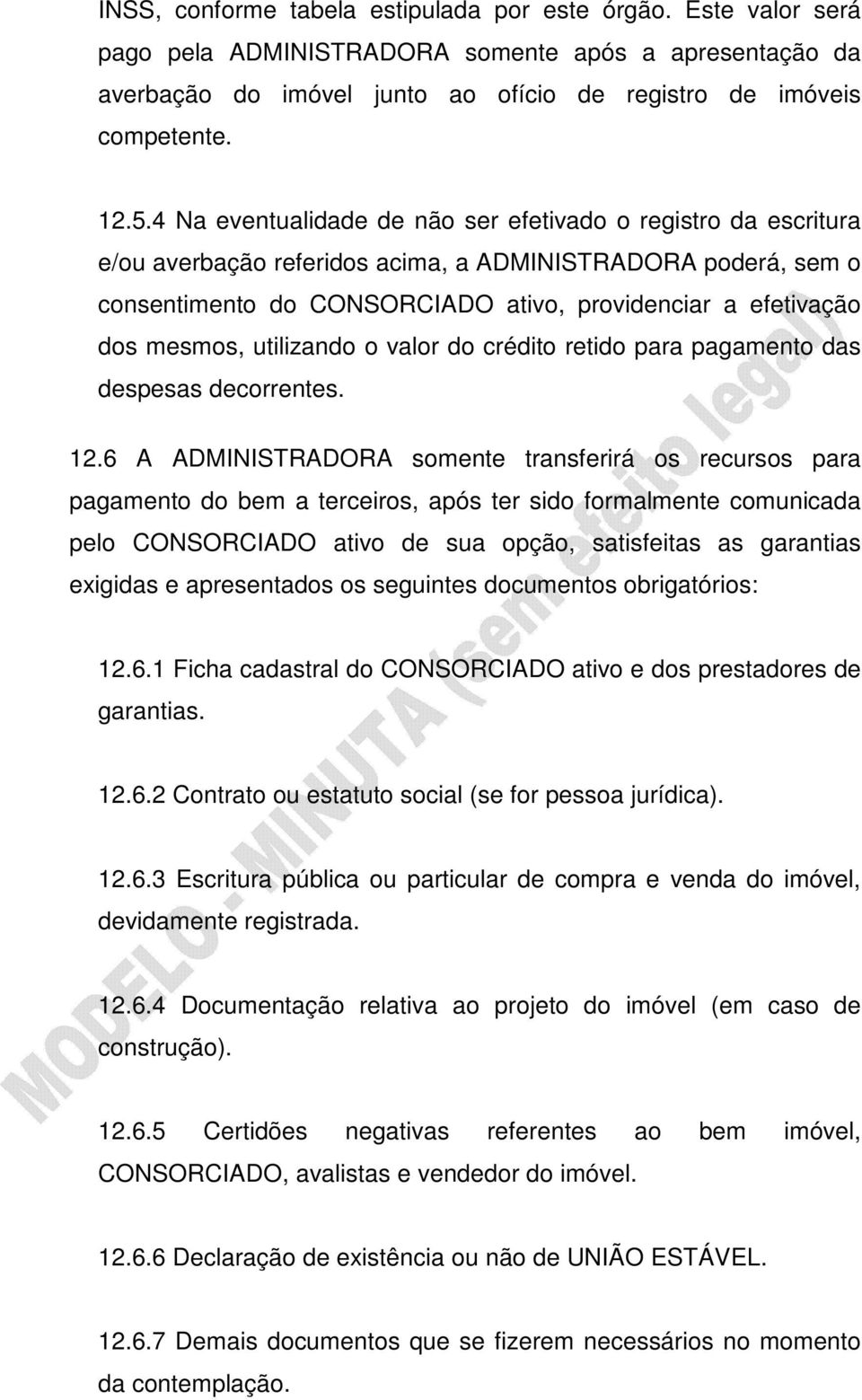 mesmos, utilizando o valor do crédito retido para pagamento das despesas decorrentes. 12.