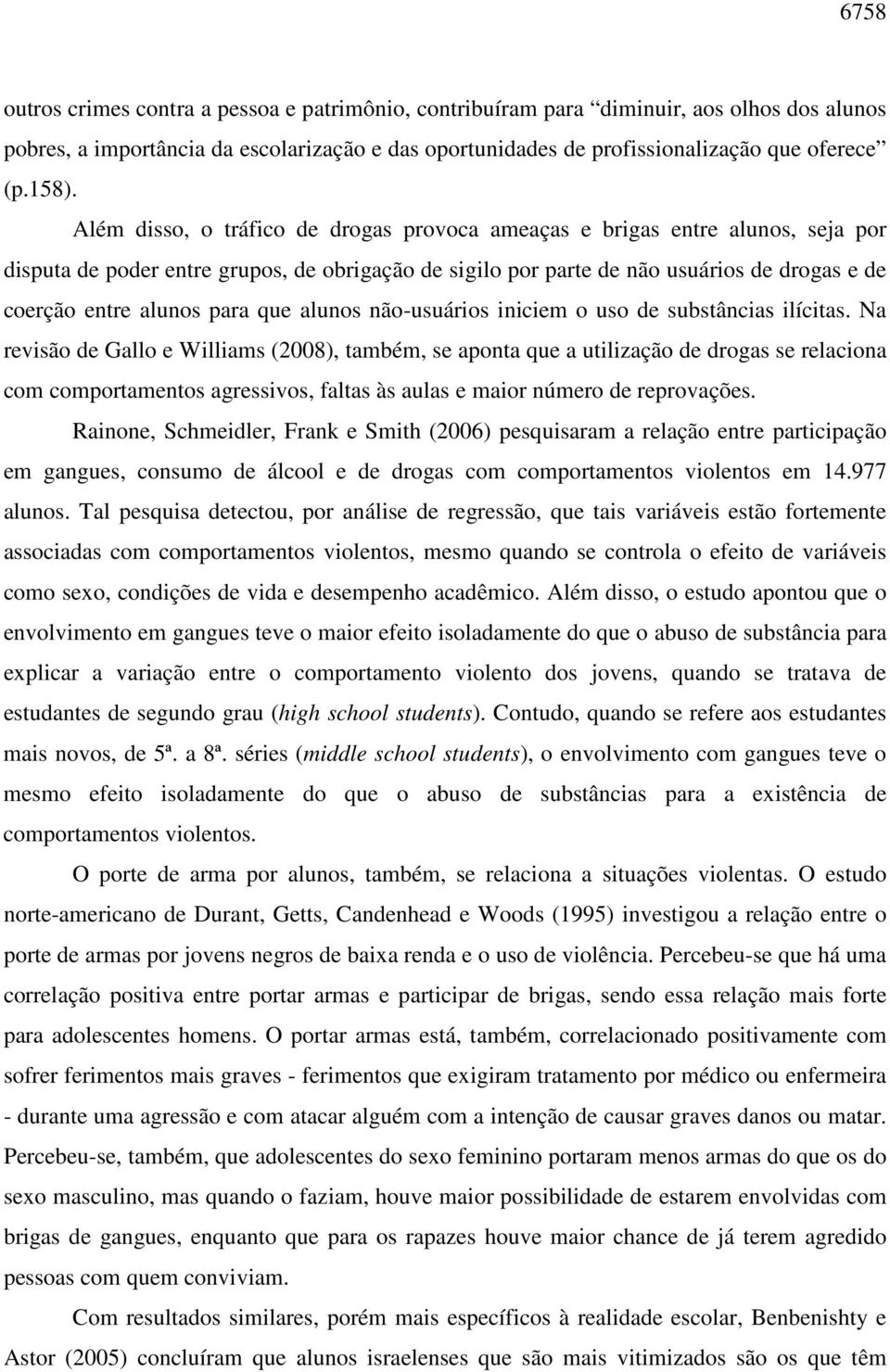 para que alunos não-usuários iniciem o uso de substâncias ilícitas.