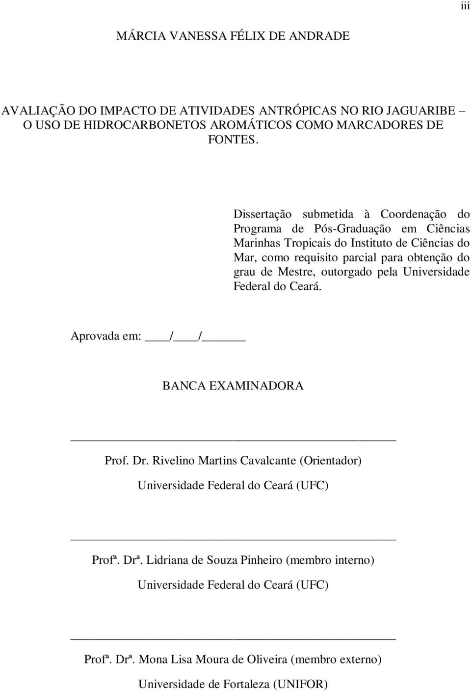 de Mestre, outorgado pela Universidade Federal do Ceará. Aprovada em: / / BANCA EXAMINADORA Prof. Dr.