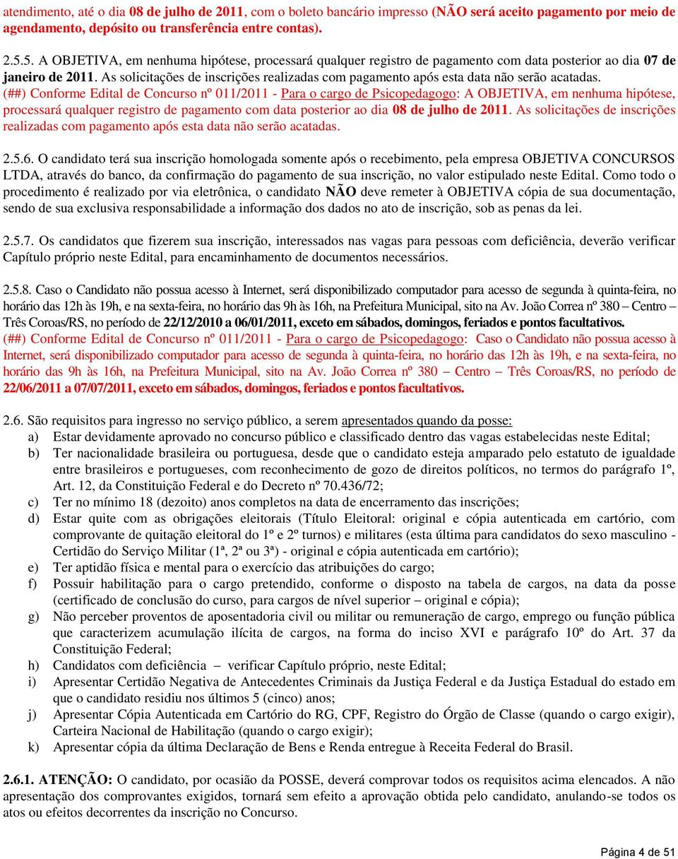 As solicitações de inscrições realizadas com pagamento após esta data não serão acatadas.