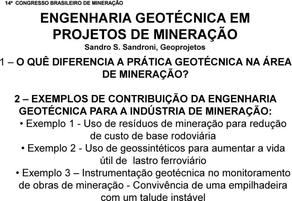 2 EXEMPLOS DE CONTRIBUIÇÃO DA ENGENHARIA GEOTÉCNICA PARA A INDÚSTRIA DE MINERAÇÃO: Exemplo 1 - Uso de resíduos de mineração para redução de