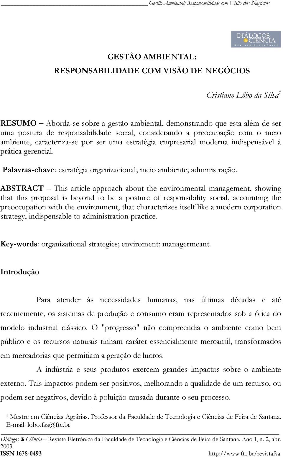 gerencial. Palavras-chave: estratégia organizacional; meio ambiente; administração.