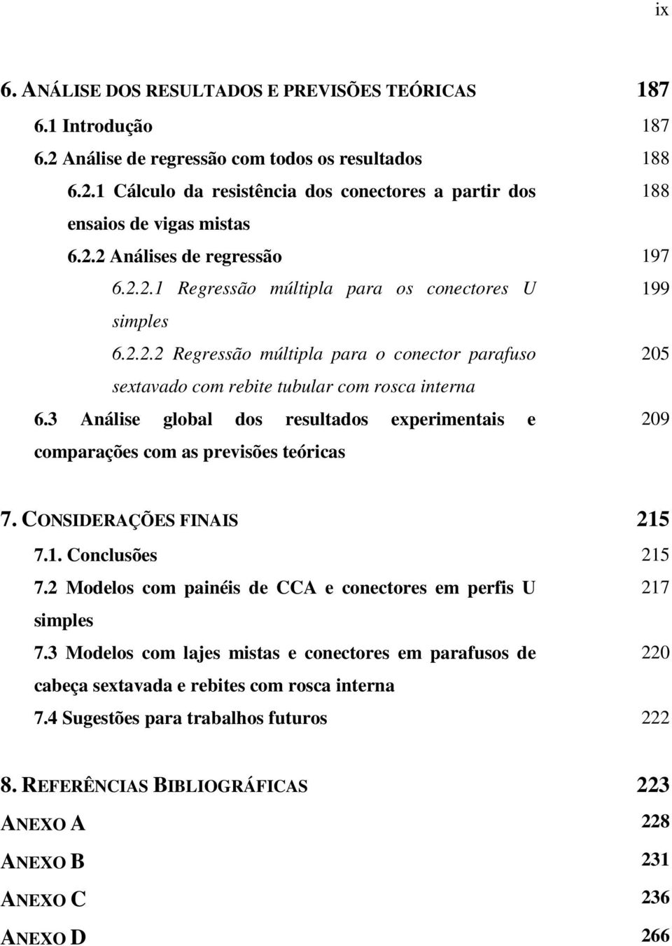 3 Análise global dos resultados experimentais e 209 comparações com as previsões teóricas 7. CONSIDERAÇÕES FINAIS 215 7.1. Conclusões 215 7.