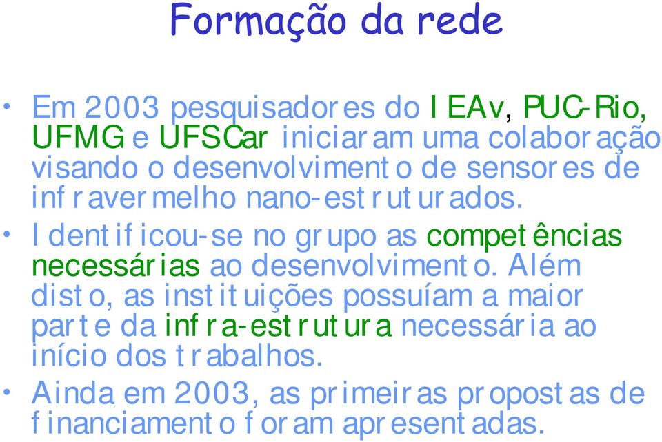 I dent if icou-se no gr upo as compet ências necessár ias ao desenvolviment o.