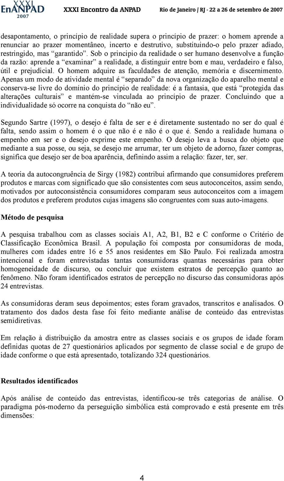 O homem adquire as faculdades de atenção, memória e discernimento.