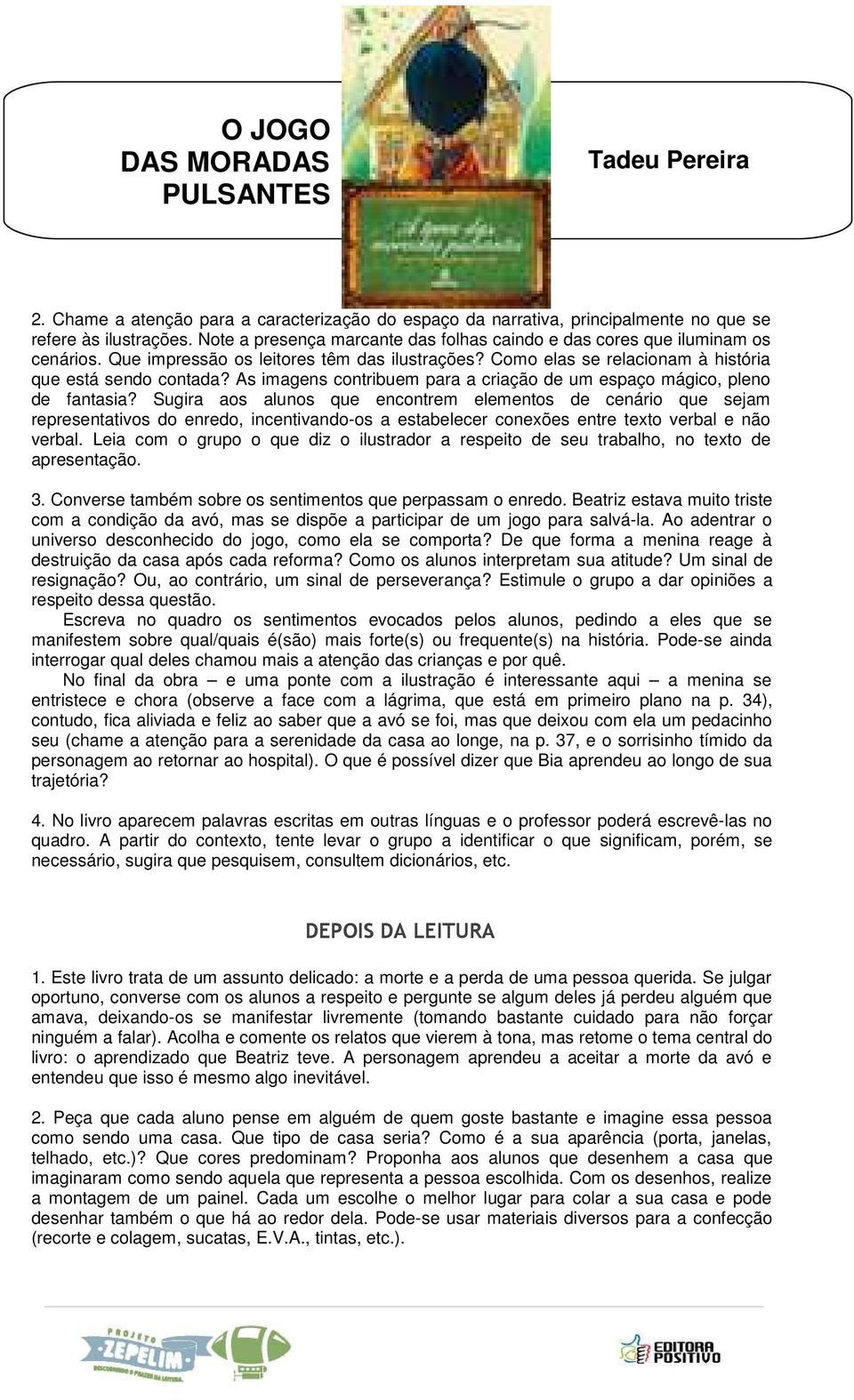 Sugira aos alunos que encontrem elementos de cenário que sejam representativos do enredo, incentivando-os a estabelecer conexões entre texto verbal e não verbal.