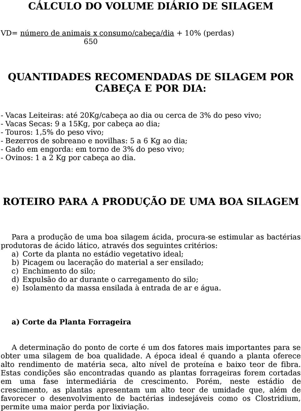 vivo; - Ovinos: 1 a 2 Kg por cabeça ao dia.