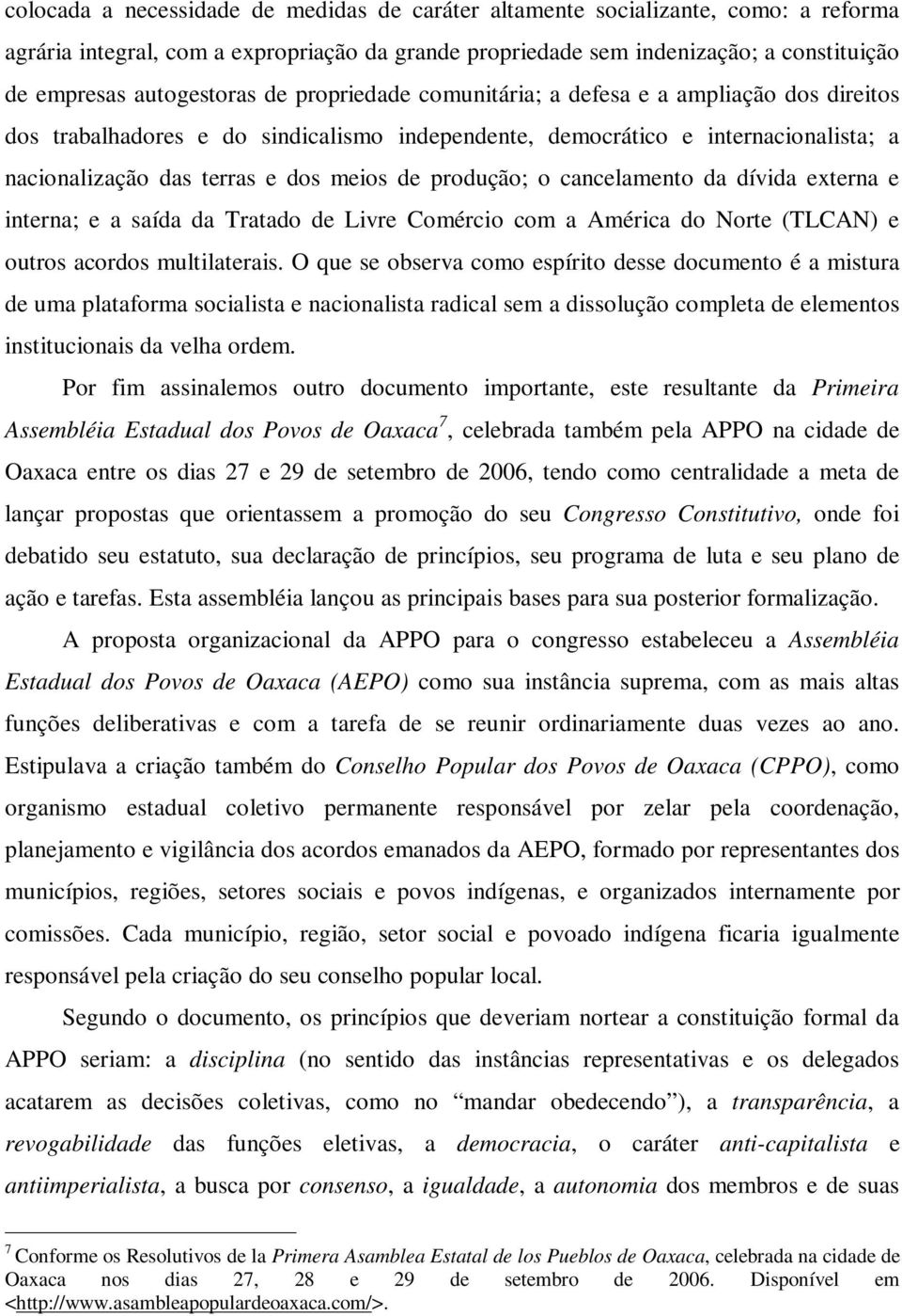 de produção; o cancelamento da dívida externa e interna; e a saída da Tratado de Livre Comércio com a América do Norte (TLCAN) e outros acordos multilaterais.