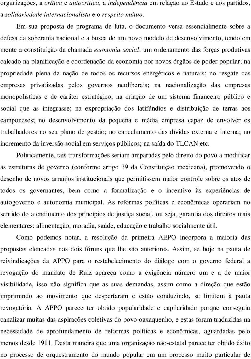 economia social: um ordenamento das forças produtivas calcado na planificação e coordenação da economia por novos órgãos de poder popular; na propriedade plena da nação de todos os recursos