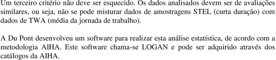 amostragens STEL (curta duração) com dados de TWA (média da jornada de trabalho).