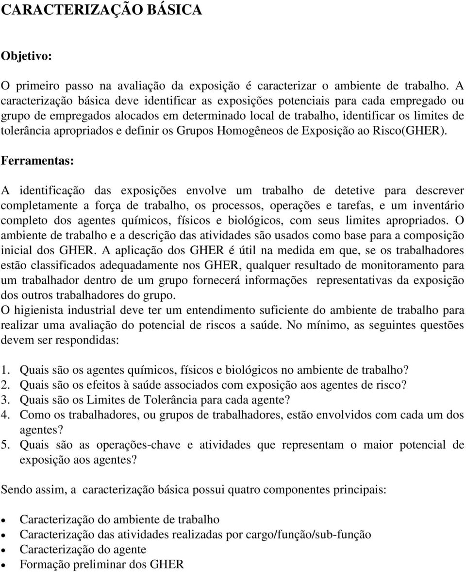 apropriados e definir os Grupos Homogêneos de Exposição ao Risco(GHER).